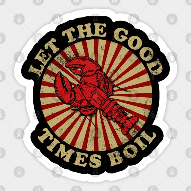Funny Crawfish Let The Good Times Boil - Crawdaddy - Crayfish Sticker by Muzaffar Graphics